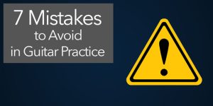 guitar practice mistakes