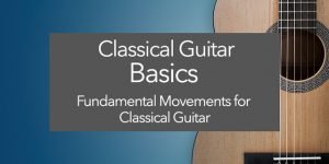 classical guitar basics