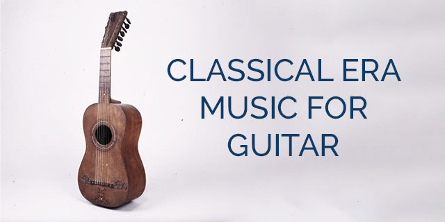 CLASSICAL ERA MUSIC FOR CLASSICAL GUITAR