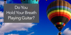 holding breath tension on guitar