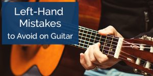 left hand mistakes on classical guitar