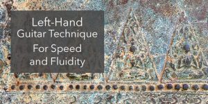 left hand guitar speed low fingers fluidity