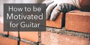 motivation guitar practice habit