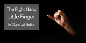 right hand little finger pinky classical guitar