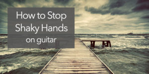 shaky hands guitar